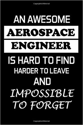 AN AWESOME AEROSPACE ENGINEER IS HARD TO FIND: Aerospace Engineer Gifts - Blank Lined Notebook Journal – (6 x 9 Inches) – 120 Pages