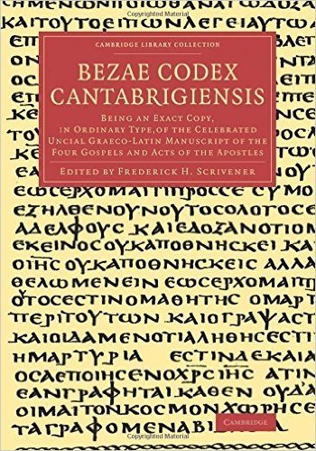 Bezae Codex Cantabrigiensis: Being an Exact Copy, in Ordinary Type, of the Celebrated Uncial Graeco-Latin Manuscript of the Four Gospels and Acts of the Apostles