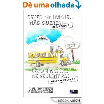 Estes Animais... Não Querem Ir A Escola! (Bilingue Português-Francês) (O livro dos animais (Bilíngue) 4) [eBook Kindle]