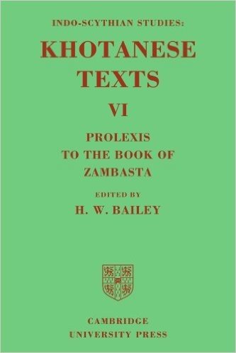 Indo-Scythian Studies, Volume VI: Being Khotanese Texts: Prolexis to the Book of Zambasta