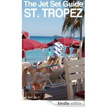 The Jet Set Travel Guide to St. Tropez, France 2013 (English Edition) [Kindle-editie]