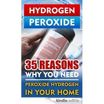 Hydrogen Peroxide: 35 Reasons Why You Need Peroxide Hydrogen In Your Home: (How to Clean Naturally, How to Improve Your Health, How to Heal Yourself and ... how to clean your house,) (English Edition) [Kindle-editie] beoordelingen
