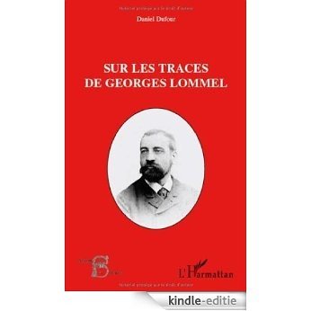 Sur les traces de Georges Lommel (Acteurs de la Science) [Kindle-editie]