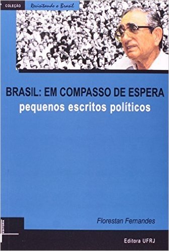Brasil. Em Compasso De Espera. Pequenos Escritos Políticos