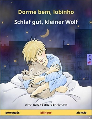 Dorme bem, lobinho - Schlaf gut, kleiner Wolf. Livro infantil bilingue (português - alemão) (www.childrens-books-bilingual.com)