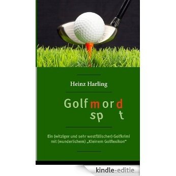 Golfmord: Ein witziger und sehr westfälischer Golfkrimi mit wunderlichem "Kleinem Golflexikon" [Kindle-editie]