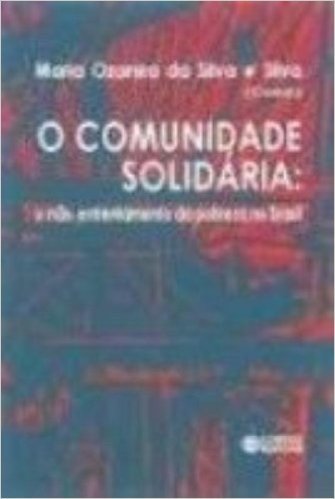 Comunidade Solidária. O Não-Enfrentamento da Pobreza no Brasil