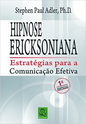 Hipnose Ericksoniana. Estratégias Para a Comunicação
