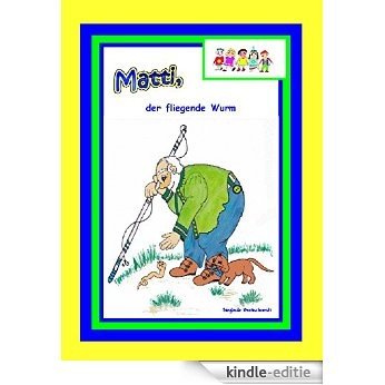 Matti, der fliegende Wurm: Ein lustiges und spannendes Tierschutzmärchen (German Edition) [Kindle-editie] beoordelingen
