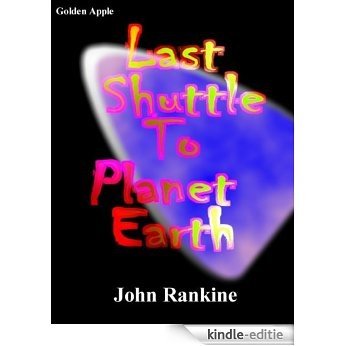 Last Shuttle To Planet Earth (English Edition) [Kindle-editie]