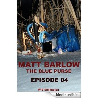 MATT BARLOW - THE BLUE PURSE - EPISODE 04 (English Edition) [Kindle-editie]