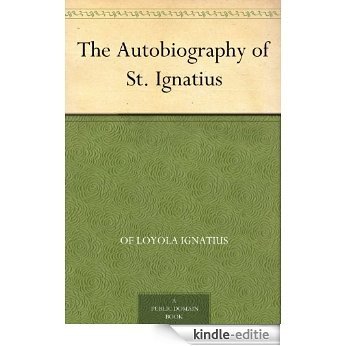 The Autobiography of St. Ignatius (English Edition) [Kindle-editie]