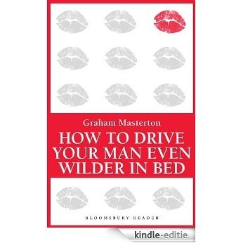 How to Drive Your Man Even Wilder in Bed [Kindle-editie]