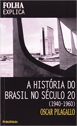 A História do Brasil no Século 20. 1940-1960