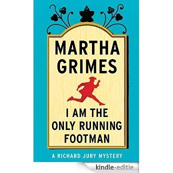 I Am the Only Running Footman (Richard Jury Mysteries) [Kindle-editie]