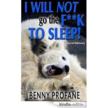 I Will Not Go the F**k to Sleep (Special Edition) (English Edition) [Kindle-editie]