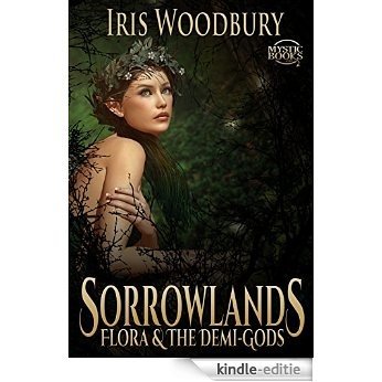 Sorrowlands: Flora and the Demi-Gods (English Edition) [Kindle-editie]