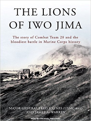 The Lions of Iwo Jima: The Story of Combat Team 28 and the Bloodiest Battle in Marine Corps History