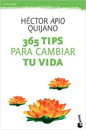 365 Tips Para Cambiar Tu Vida / 365 Tips to Turnaround Your Life: Un Libro Para Aquellos Que Buscan Enriquecer Su Vida Espiritual En Un Ambiente Mas Saludable, Satisfactorio y Feliz