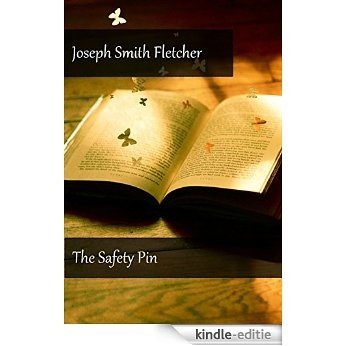 Joseph Smith Fletcher - The Safety Pin (Illustrated) (English Edition) [Kindle-editie]