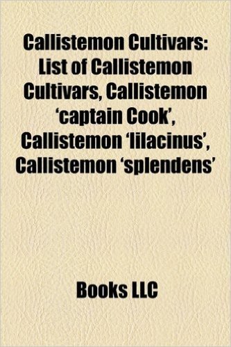 Callistemon Cultivars: List of Callistemon Cultivars, Callistemon 'Captain Cook', Callistemon 'Lilacinus', Callistemon 'Splendens'