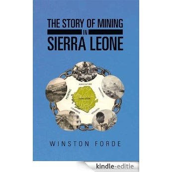 The Story of Mining in Sierra Leone (English Edition) [Kindle-editie]