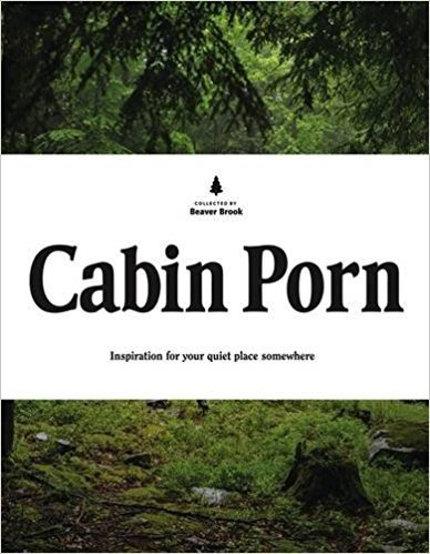 Cabin Porn: Inspiration for Your Quiet Place Somewhere baixar