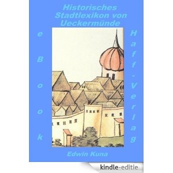 Historisches Stadtlexikon von Ueckermünde (German Edition) [Kindle-editie]