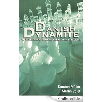Danish Dynamite: Explosive Gambits: the Danish, Göring, Scotch and Urusov [Kindle-editie]