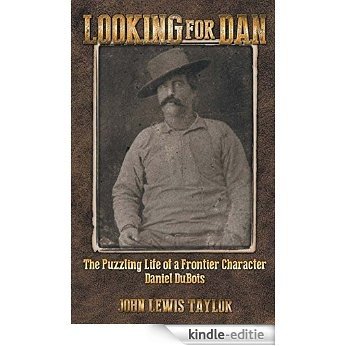 Looking For Dan: The Puzzling Life of a Frontier Character-Daniel DuBois (English Edition) [Kindle-editie] beoordelingen