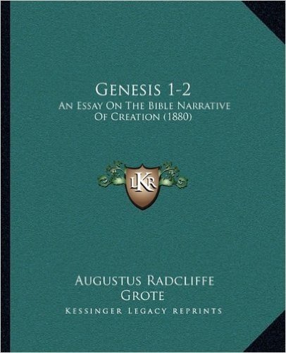 Genesis 1-2: An Essay on the Bible Narrative of Creation (1880)