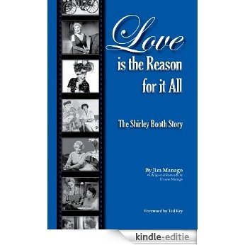 Love is the Reason for it All: The Shirley Booth Story (English Edition) [Kindle-editie]