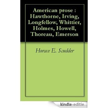 American prose : Hawthorne, Irving, Longfellow, Whittier, Holmes, Howell, Thoreau, Emerson (English Edition) [Kindle-editie] beoordelingen