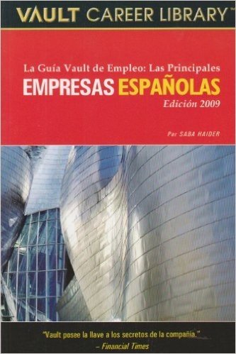 La Guia Vault de Empleo: Las Principales Empresas Espanolas, Edicion 2009: In Spanish