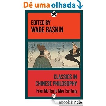 Classics in Chinese Philosophy: From Mo Tzu to Mao Tse-Tung (English Edition) [eBook Kindle]