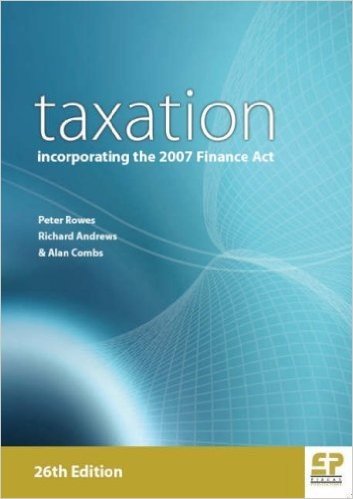 Taxation Incorporating the 2007 Finance ACT (26th Edition)