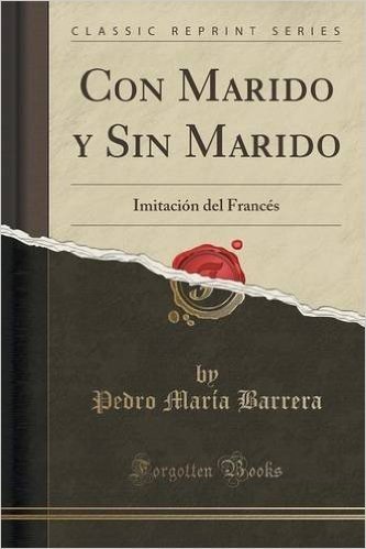 Con Marido y Sin Marido: Imitacion del Frances (Classic Reprint)
