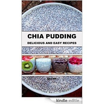Chia Pudding: Delicious and Easy Recipes (English Edition) [Kindle-editie]
