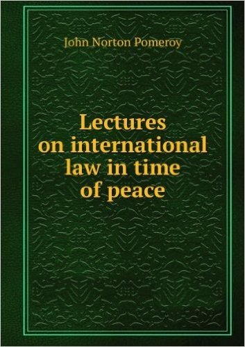 Lectures on international law in time of peace
