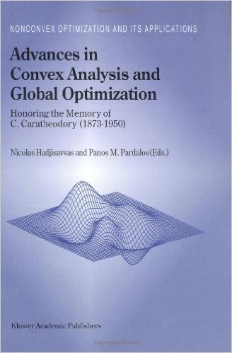 Advances in Convex Analysis and Global Optimization: Honoring the Memory of C. Caratheodory (1873 1950)