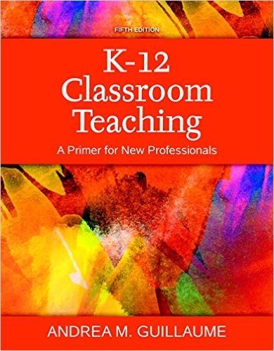 K-12 Classroom Teaching: A Primer for New Professionals, Enhanced Pearson Etext with Loose-Leaf Version - Access Card Package