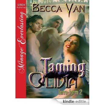 Taming Olivia [Terra-form 2] (Siren Publishing Menage Everlasting) [Kindle-editie]
