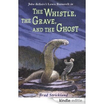 The Whistle, the Grave, and the Ghost (Lewis Barnavelt) [Kindle-editie] beoordelingen