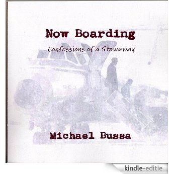 NOW BOARDING Confessions of a Stowaway (English Edition) [Kindle-editie]