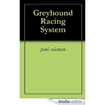 Greyhound Racing System (English Edition) [Kindle-editie]