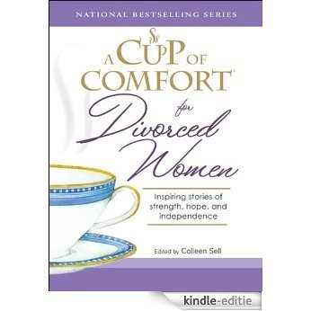 A Cup of Comfort for Divorced Women: Inspiring Stories of Strength, Hope, and Independence [Kindle-editie]