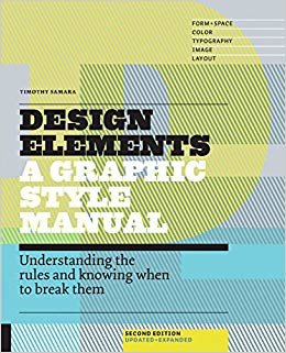 Design Elements: A Graphic Style Manual: Understanding the Rules and Knowing When to Break Them