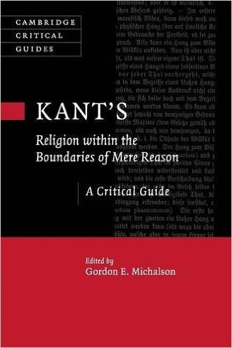Kant S Religion Within the Boundaries of Mere Reason: A Critical Guide