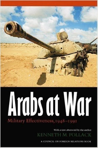 Arabs at War: Military Effectiveness, 1948-1991 (Studies in War, Society, and the Militar): Military Effectiveness,1948-1991 (English Edition)