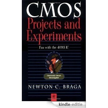 CMOS Projects and Experiments: Fun with the 4093 Integrated Circuit (Electronic Circuit Investigator) [Kindle-editie]
